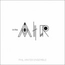 Phil Hinter Ensemble - In The Air