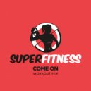 SuperFitness - Come On (Instrumental Workout Mix 134 bpm)
