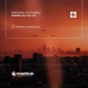 Breaking The Bubble - Where Do You Go