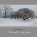 Olga Scotland - Waiting for the Snow ()