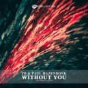 TD, Paul Hazendonk - Without You