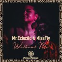 Mr.Eclectic & MissFly - Without Me