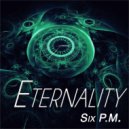 Six P.M. - Eternality ()