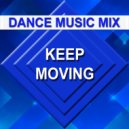 Dance Music Mix - Keep Moving ()