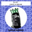 DJ AX - I Have A Dream