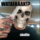 skullie - WATAFAAAK!? ()