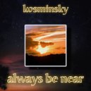kosminsky - always be near ()