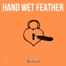 Hand Wet Feather & Hubilianover Music Group - Secret ()