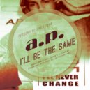 A.P. - I\'ll Be The Same (Stadium Mix)