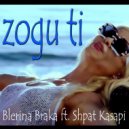 Blerina Braka ft. Shpat Kasapi - Zogu Ti (Original Mix)