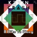 Kevin Crash - 8 Bits To Glory (Original Mix)