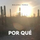 Malena Pérez - Por Qué ()