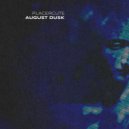 PLACERCUTE - AUGUST DUSK ()