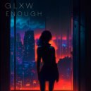 GLXW - Enough ()
