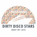 Dirty Disco Stars - Want My Love (Radio Edit)