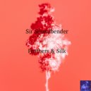 Sir Soundbender - Feathers & Silk