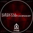 K.E.N.Y.U. - Effort Over Words (Original Mix)