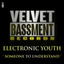 Electronic Youth - Someone To Understand (Original Mix)