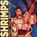 SHRIMPS - Strut That Butt