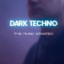 DARK TECHNO - The music started ()