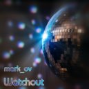 mark_ov - Watchout ()