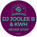 DJ JOOLEE B & KWH - Never Stop