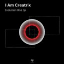 I Am Creatrix - One And All (Original Mix)