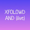 XFOLOWD - AND (Live)