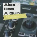 Alex Has A Gun - Dance Flow ()