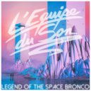 L'Equipe Du Son - Legend Of The Space Bronco