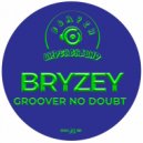 Bryzey - Groover No Doubt