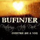 Bufinjer & After Dark - Overtime (feat. After Dark) (Me and You)