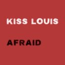 Kiss Louis - Afraid ()