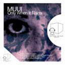 MUUI - Only When It Rains