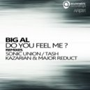 Big Al - Do You Feel Me