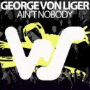 George Von Liger - Ain\'t Nobody (Radio Mix)