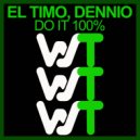 El Timo, Dennio - Do It 100% (Radio Mix)
