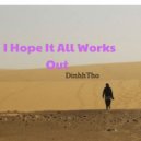 DinhhTho - I Hope It All Works Out (Original Mix)