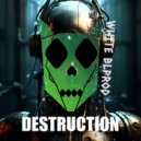 WHITE BLprod - Destruction ()