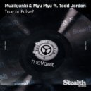 Muzikjunki, Myu Myu feat. Todd Jordan - True or False?