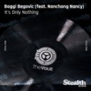 Baggi Begovic feat. Nanchang Nancy - It's Only Nothing