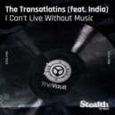 The Transatlatins feat. India - I Can't Live Without Music
