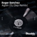 Roger Sanchez, DJ Dep - Again