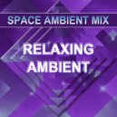 Space Ambient Mix - Relaxing Ambient ()