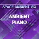 Space Ambient Mix - Ambient Piano ()