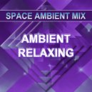 Space Ambient Mix - Ambient Relaxing ()
