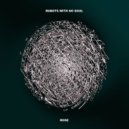 Robots With No Soul - Lose Your Senses