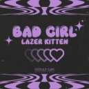 Lazer Kitten - Bad Girl