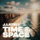 J.Lately - Time & Space