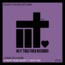 Dion\'s House Kitchen - Come On Home (Chewy Rubs Bump It Deep Mix)